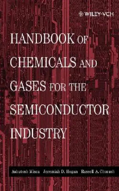 Handbook of Chemicals and Gases for the Semiconductor Industry by Ashutosh Misra