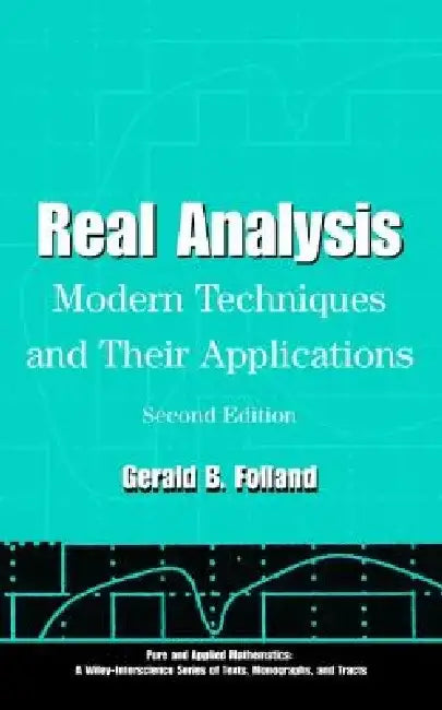 Real Analysis: Modern Techniques and Their Applications by Gerald B. Folland