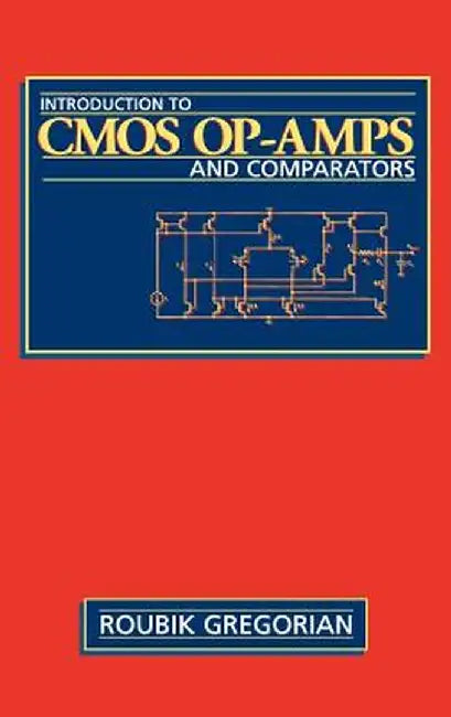 Introduction to CMOS Op-Amps and Comparators by Roubik Gregorian