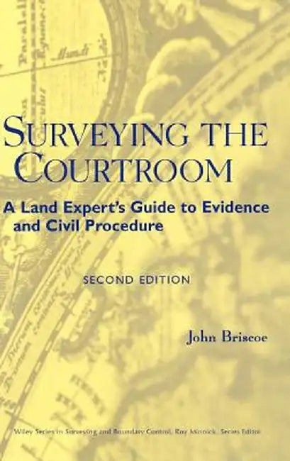 Surveying the Courtroom: A Land Expert's Guide to Evidence and Civil Procedure by John Briscoe