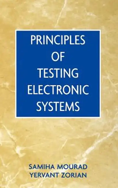 Principles of Testing Electronic Systems by Samiha Mourad