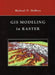 GIS Modeling in Raster by Michael N. DeMers