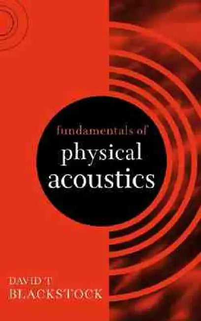 Fundamentals of Physical Acoustics by David T. Blackstock