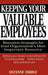 Keeping Your Valuable Employees: Retention Strategies for Your Organization's Most Important Resource by Suzanne Dibble