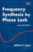 Frequency Synthesis by Phase Lock by William F. Egan