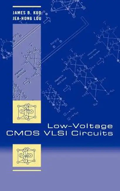 Low-Voltage CMOS VLSI Circuits by James B. Kuo