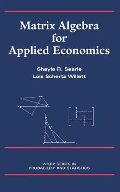 Matrix Algebra for Applied Economics by Shayle R. Searle