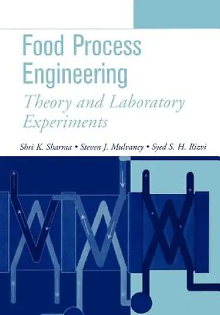 Food Process Engineering: Theory and Laboratory Experiments by Shri K. Sharma
