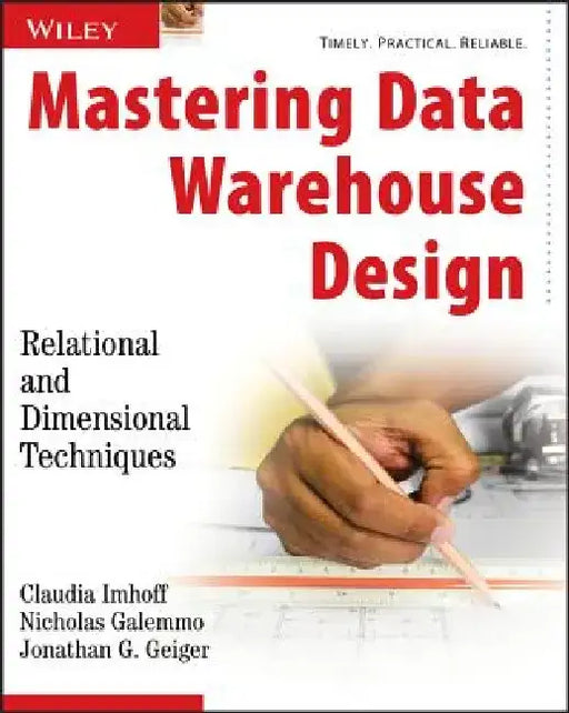 Mastering Data Warehouse Design: Relational and Dimensional Techniques by Claudia Imhoff
