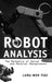 Robot Analysis: The Mechanics of Serial and Parallel Manipulators by Lung-Wen Tsai