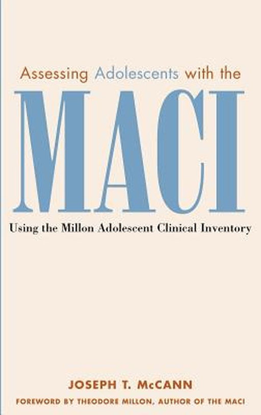Assessing Adolescents with the Maci: Using the Millon Adolescent Clinical Invetory by Joseph T. McCann