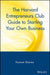 The Harvard Entrepreneurs Club Guide to Starting Your Own Business by Poonam Sharma