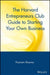 The Harvard Entrepreneurs Club Guide to Starting Your Own Business by Poonam Sharma
