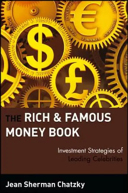 The Rich and Famous Money Book: Investment Strategies of Leading Celebrities by Jean Sherman Chatzky