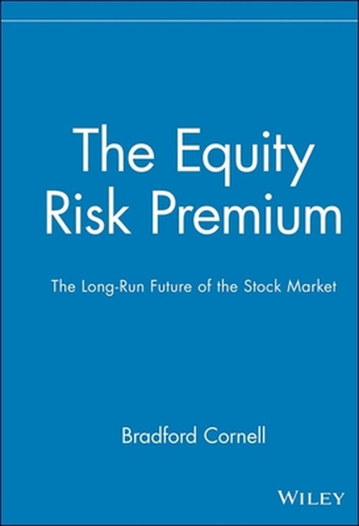 The Equity Risk Premium: The Long-Run Future of the Stock Market by Bradford Cornell