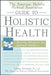 The American Holistic Medical Association Guide to Holistic Health: Healing Therapies for Optimal Wellness by Larry Trivieri
