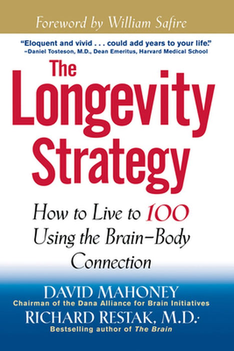 The Longevity Strategy: How to Live to 100 Using the Brain-Body Connection by David Mahoney