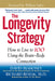 The Longevity Strategy: How to Live to 100 Using the Brain-Body Connection by David Mahoney