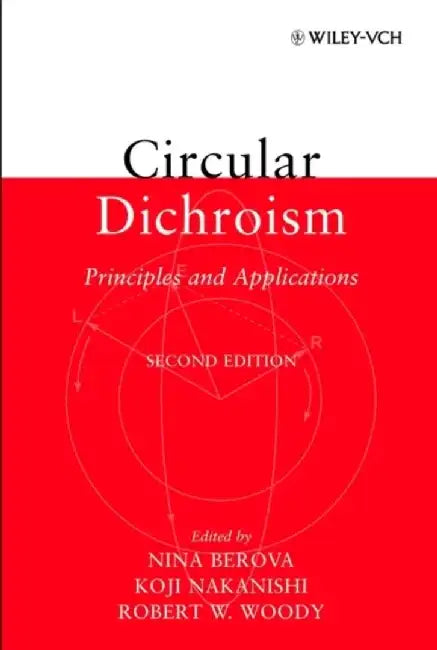 Circular Dichroism: Principles and Applications, 2nd Edition by Editor: Nina Berova, Editor: Koji Nakanishi, Editor: Robert W. Woody (Colorado State University)