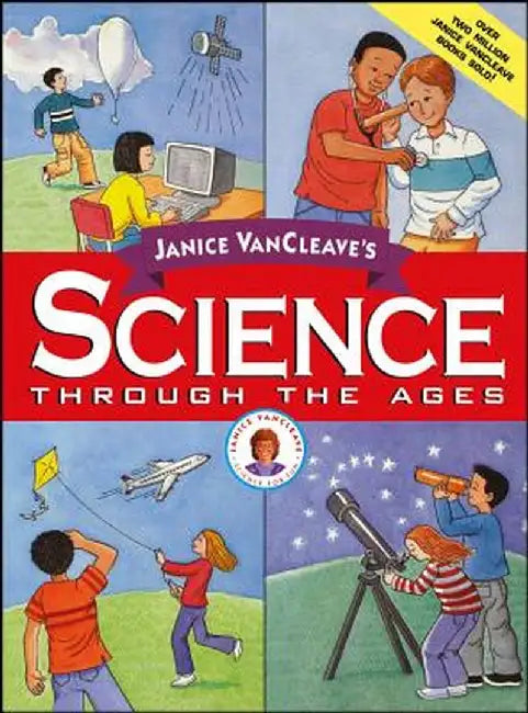 Janice Vancleave'S Science Through The Ages by Janice VanCleave