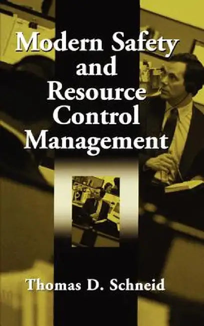 Modern Safety and Resource Control Management by Thomas D. Schneid
