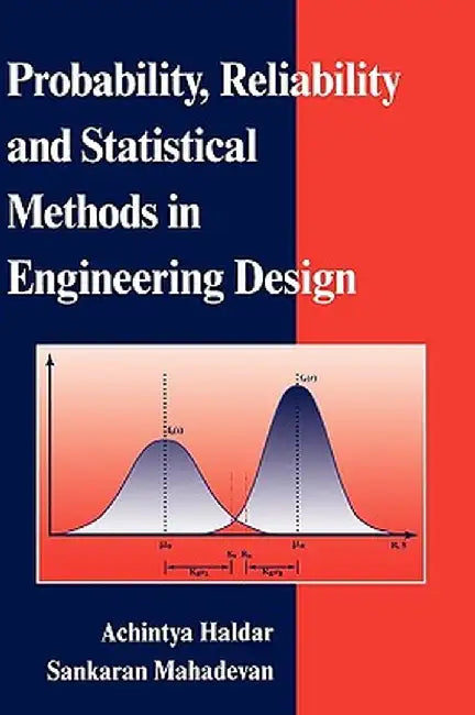 Probability, Reliability, and Statistical Methods in Engineering Design by Achintya Haldar