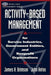 Activity-Based Management: For Service Industries, Government Entities, and Nonprofit Organizations by James A. Brimson