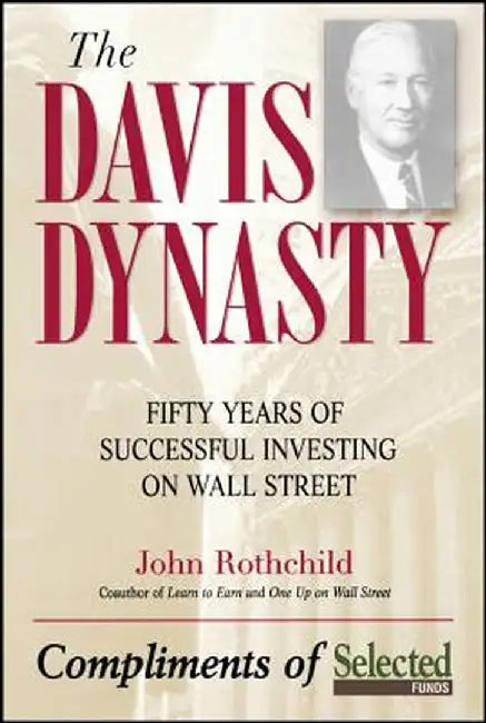 The Davis Discipline: Fifty Years of Successful Investing on Wall Street by John Rothchild