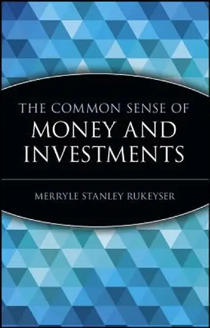 The Common Sense of Money and Investments by Merryle Stanley Rukeyser