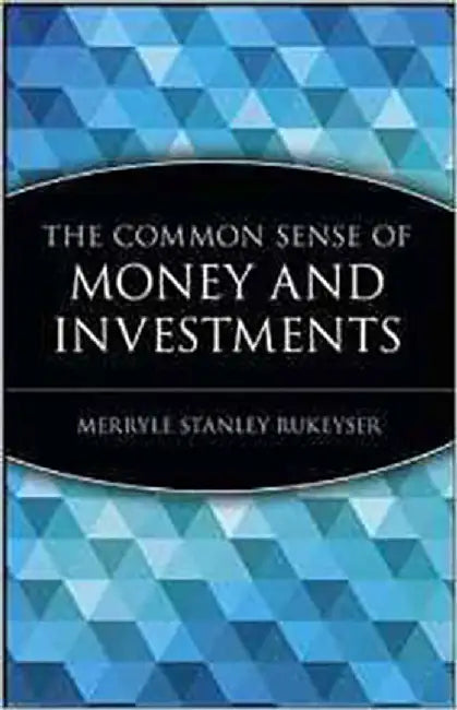 The Common Sense Of Money And Investing by Merryle Stanley Rukeyser