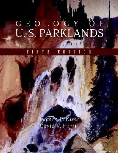 Geology of U.S. Parklands by Eugene P. Kiver