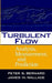 Turbulent Flow: Analysis, Measurement, and Prediction by Peter S. Bernard