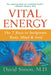 Vital Energy: The 7 Keys to Invigorate Body, Mind, and Soul by David Simon