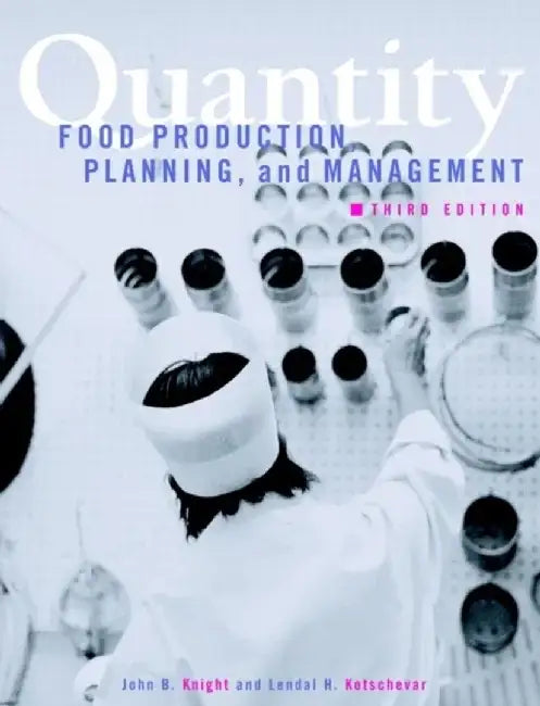 Quantity: Food Production, Planning, and Management, 3rd Edition by John B. Knight, Lendal H. Kotschevar