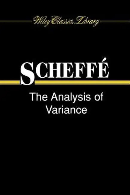 The Analysis of Variance by Henry Scheffe