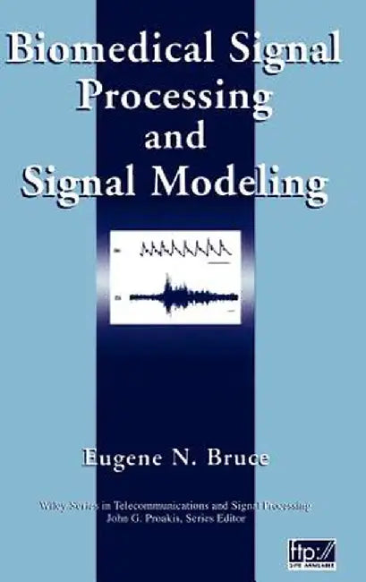 Biomedical Signal Processing and Signal Modeling by Eugene N. Bruce
