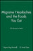 Migraine Headaches and the Foods You Eat: 200 Recipes for Relief by Agnes Peg Hartnell