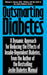 Outsmarting Diabetes: A Dynamic Approach for Reducing the Effects of Insulin-Dependent Diabetes by Richard S. Beaser