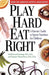 Play Hard, Eat Right: A Parent's Guide to Sports Nutrition for Children by Debbi Sowell Jennings