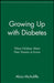 Growing Up with Diabetes: What Children Want Their Parents to Know by Alicia McAuliffe