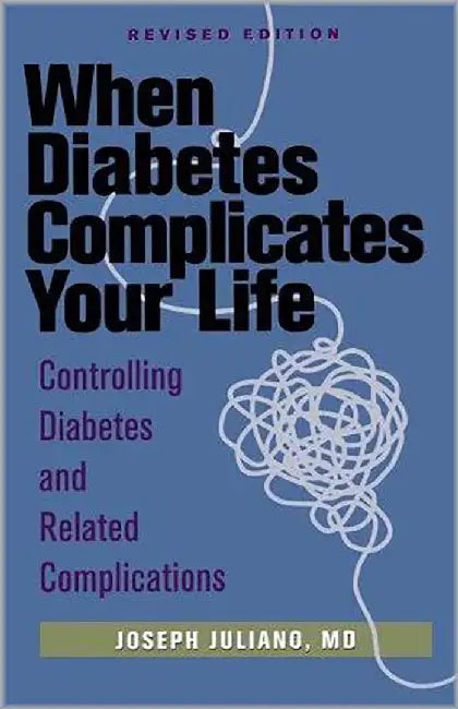 When Diabetes Complicates Your Life: Controlling Diabetes and Related Complications by Joseph Juliano