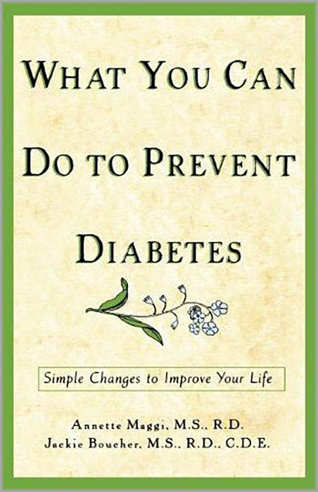 What You Can Do To Prevent Diabetes: Simple Chages to Improve Your Life