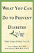 What You Can Do To Prevent Diabetes: Simple Chages to Improve Your Life by Annette Maggi, Jackie Boucher