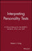 Interpreting Personality Tests: A Clinical Manual for the MMPI-2, MCMI-III, CPI-R, and 16pf by Robert J. Craig