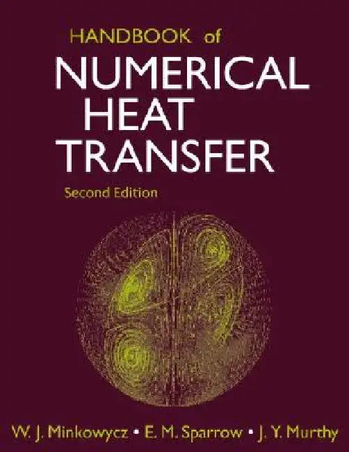 Handbook of Numerical Heat Transfer by W. J. Minkowycz