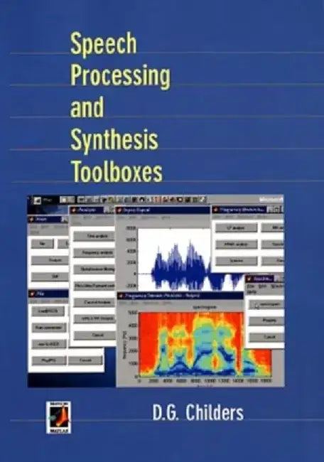 Speech Processing and Synthesis Toolboxes by D. G. Childers