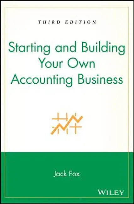 Starting and Building Your Own Accounting Business by Jack Fox