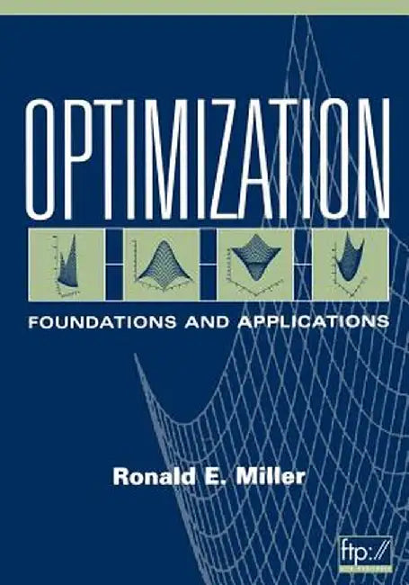 Optimization: Foundations and Applications by H. Ronald Miller