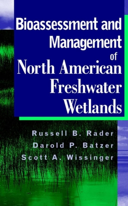Bioassessment And Management Of North American Freshwater Wetlands by Russell B. Rader, Darold P. Batzer