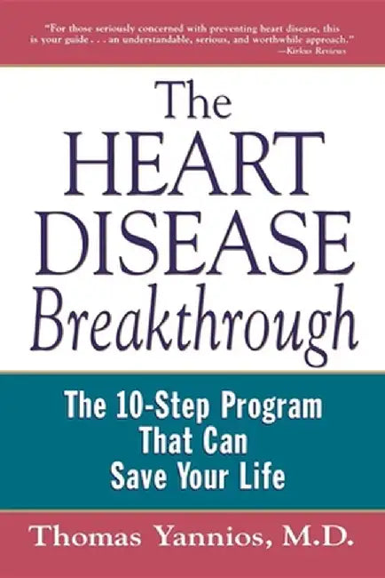 The Heart Disease Breakthrough: What Even Your Doctor Doesn't Know about Preventing a Heart Attack by Thomas Yannios
